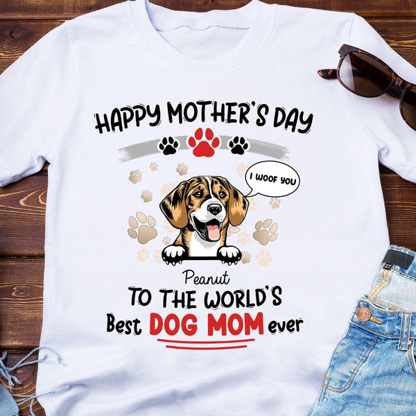 Happy Mother's Day to The World's Best Dog Mom! We Woof You - Gift for Mother's Day, Personalized T-Shirt, Hoodie, Basic Tee / S / Daisy - Pawfect