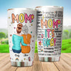 Mom It's Okay Mom Personalized Tumbler, Personalized Gift for Mom, Mama, Parents, Mother, Grandmother - TB140PS02