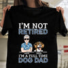 I'm A Fulltime Dog Dad Dog Personalized Shirt, Personalized Gift for Dog Lovers, Dog Dad, Dog Mom - TSC76PS02