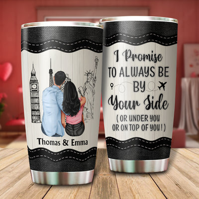 Always Be By Your Side Couple Personalized Tumbler, Valentine Gift for Couples, Husband, Wife, Parents, Lovers - TB161PS01