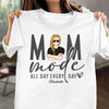 Mom Mode All Day & Every Day Mother Personalized Shirt, Mother's Day Gift for Mom, Mama, Parents, Mother, Grandmother - TSB44PS01