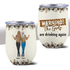 Warning Drinking Again Bestie Personalized Wine Tumbler, Personalized Gift for Besties, Sisters, Best Friends, Siblings - WT008PS02