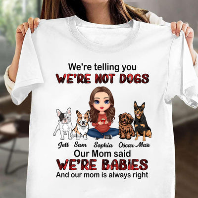 We're Not Dogs, We're Babies Dog Personalized Shirt, Mother's Day Gift for Dog Lovers, Dog Mom - TSB50PS01