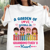 A Garden Of Love Grandma Personalized Shirt, Personalized Gift for Nana, Grandma, Grandmother, Grandparents - TSB56PS02 - BMGifts