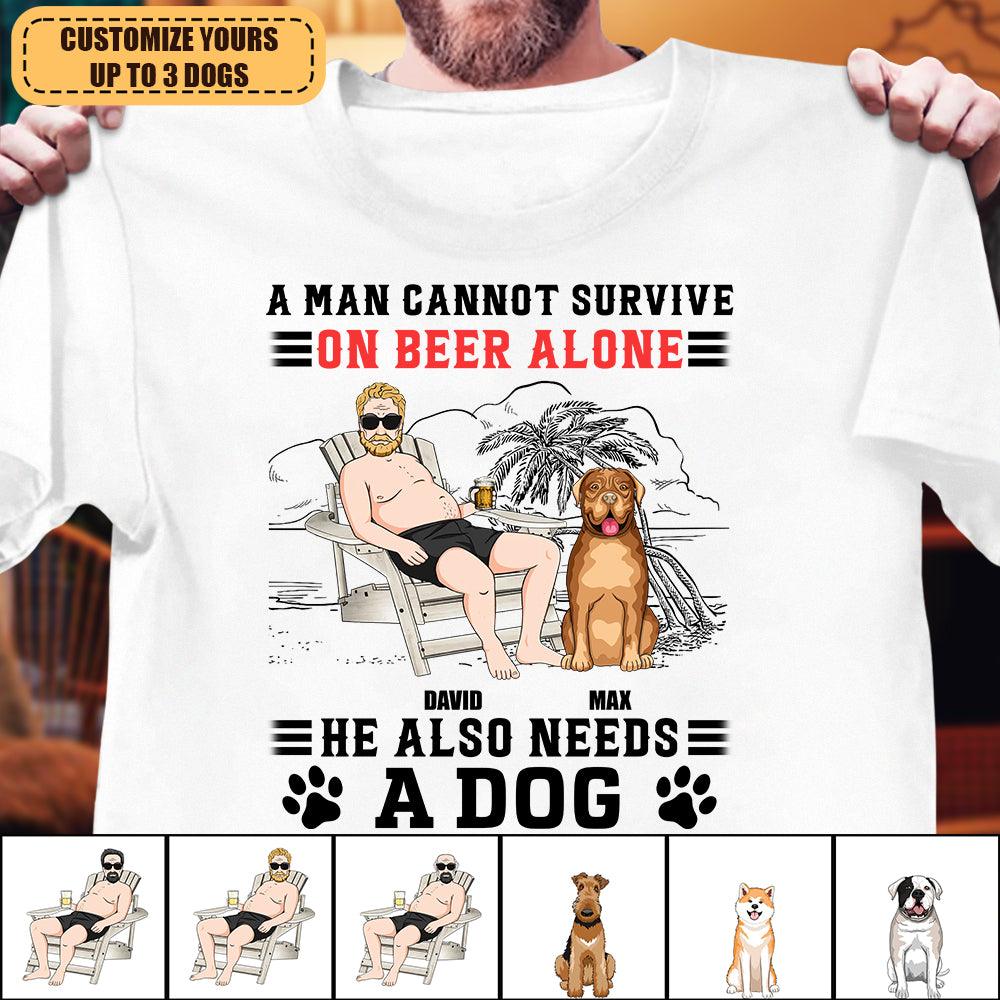 A Man Cannot Survive On Beer Alone He Also Needs Dogs Dog Personalized Shirt, Father’s Day Gift for Dog Lovers, Dog Dad, Dog Mom - TSA51PS02 - BMGifts