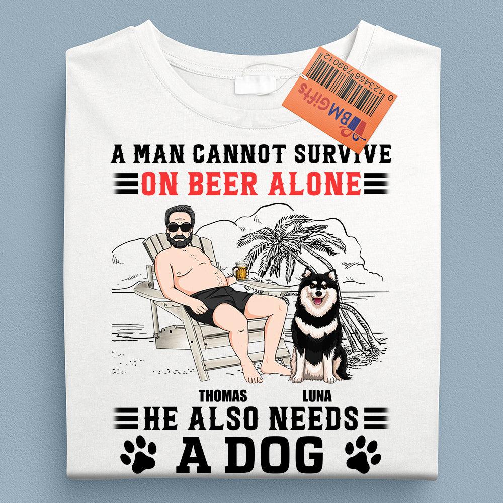A Man Cannot Survive On Beer Alone He Also Needs Dogs Dog Personalized Shirt, Father’s Day Gift for Dog Lovers, Dog Dad, Dog Mom - TSA51PS02 - BMGifts