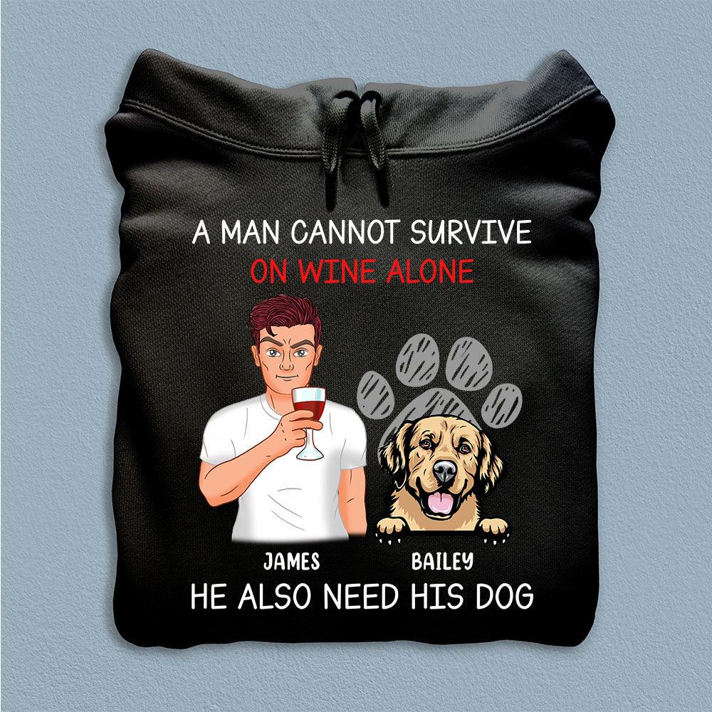 A Man Cannot Survive On Wine Alone He Also Need Dogs Dog Personalized Shirt, Father’s Day Gift for Dog Lovers, Dog Dad, Dog Mom - TSA38PS02 - BMGifts