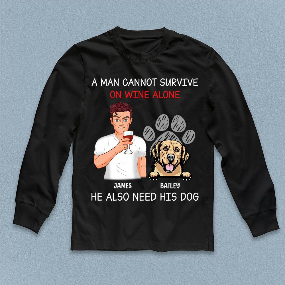 A Man Cannot Survive On Wine Alone He Also Need Dogs Dog Personalized Shirt, Father’s Day Gift for Dog Lovers, Dog Dad, Dog Mom - TSA38PS02 - BMGifts