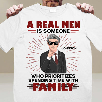 A Real Men Is Some One Who Prioritizes Spending Time With Family Father Personalized Shirt, Father’s Day Gift for Dad, Papa, Parents, Father, Grandfather - TS029PS15 - BMGifts