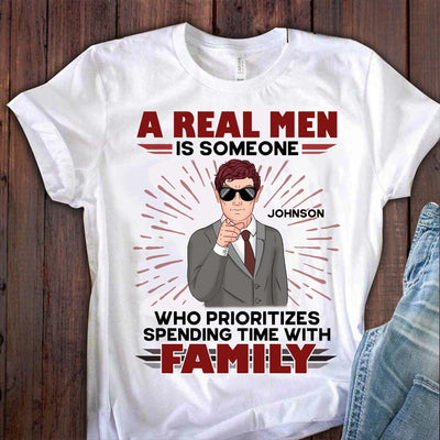 A Real Men Is Some One Who Prioritizes Spending Time With Family Father Personalized Shirt, Father’s Day Gift for Dad, Papa, Parents, Father, Grandfather - TS029PS15 - BMGifts
