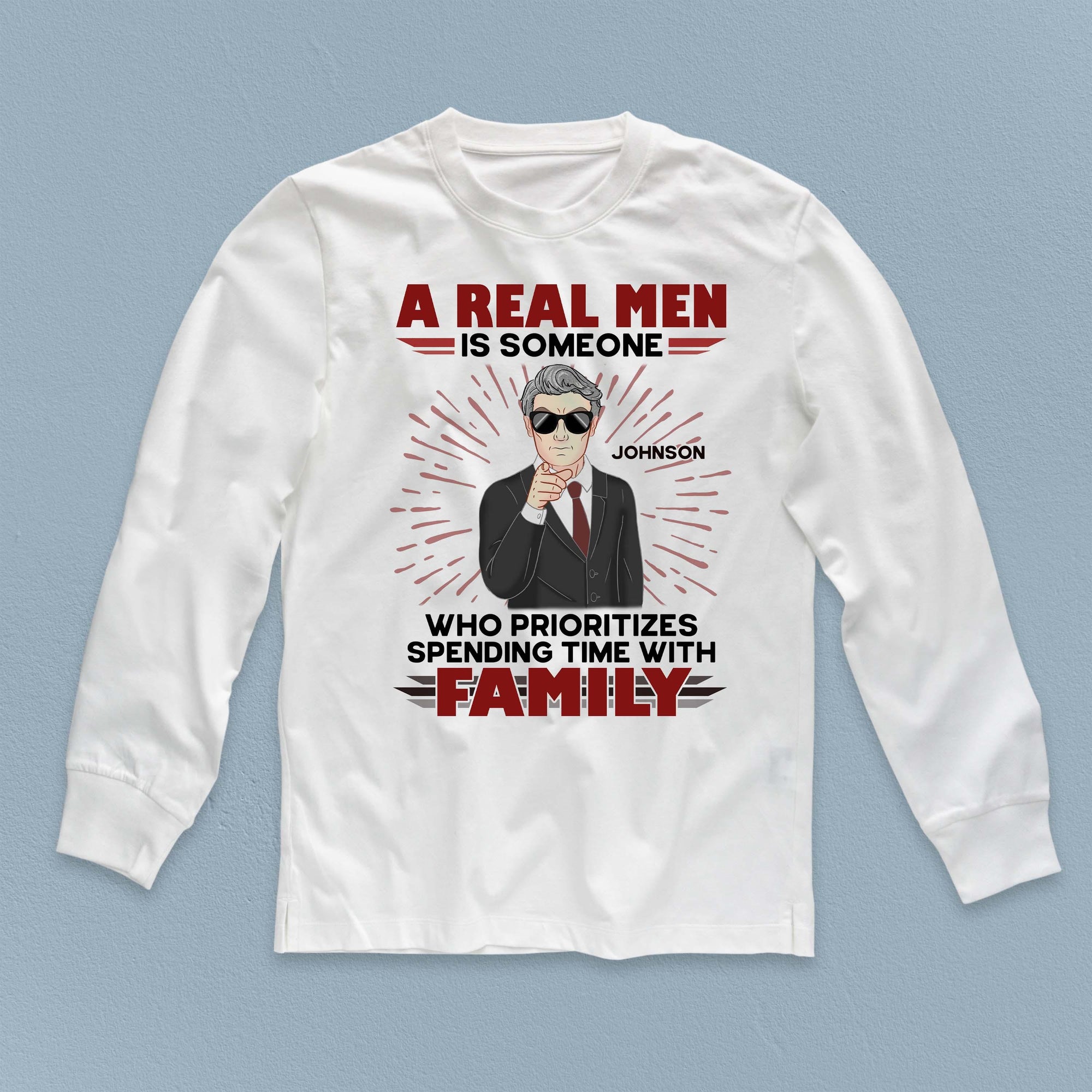 A Real Men Is Some One Who Prioritizes Spending Time With Family Father Personalized Shirt, Father’s Day Gift for Dad, Papa, Parents, Father, Grandfather - TS029PS15 - BMGifts