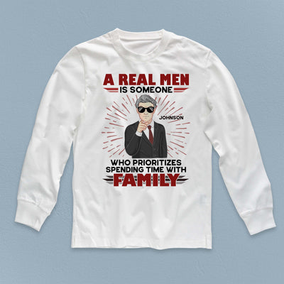 A Real Men Is Some One Who Prioritizes Spending Time With Family Father Personalized Shirt, Father’s Day Gift for Dad, Papa, Parents, Father, Grandfather - TS029PS15 - BMGifts