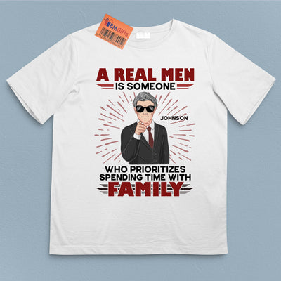 A Real Men Is Some One Who Prioritizes Spending Time With Family Father Personalized Shirt, Father’s Day Gift for Dad, Papa, Parents, Father, Grandfather - TS029PS15 - BMGifts