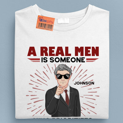 A Real Men Is Some One Who Prioritizes Spending Time With Family Father Personalized Shirt, Father’s Day Gift for Dad, Papa, Parents, Father, Grandfather - TS029PS15 - BMGifts
