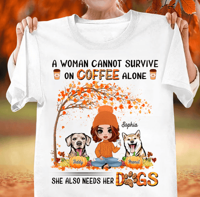 A Woman Cannot Survive On Coffee Alone She Also Needs Her Dogs Dog Personalized Shirt, Personalized Gift for Dog Lovers, Dog Dad, Dog Mom - TSC17PS02 - BMGifts