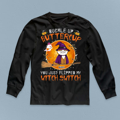 Buckle Up Buttercup You Jusst Flipped My Witch Switch Cat Personalized Shirt, Halloween Gift for Cat Lovers, Cat Mom, Cat Dad - TSC60PS02 - BMGifts