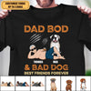 Dad Bod And Bad Dog Best Friends Forever Dog Personalized Shirt, Father’s Day Gift for Dog Lovers, Dog Dad, Dog Mom - TSA43PS02 - BMGifts