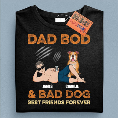 Dad Bod And Bad Dog Best Friends Forever Dog Personalized Shirt, Father’s Day Gift for Dog Lovers, Dog Dad, Dog Mom - TSA43PS02 - BMGifts