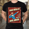 Dad Skill Dad Jokes Father Personalized Shirt, Father’s Day Gift for Dad, Papa, Parents, Father, Grandfather - TS038PS15 - BMGifts