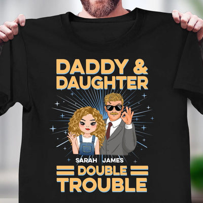 Daddy & Daughter Double Trouble Father Personalized Shirt, Father’s Day Gift for Dad, Papa, Parents, Father, Grandfather - TSA83PS02 - BMGifts