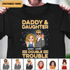 Daddy & Daughter Double Trouble Father Personalized Shirt, Father’s Day Gift for Dad, Papa, Parents, Father, Grandfather - TSA83PS02 - BMGifts