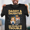 Daddy & Daughter Double Trouble Father Personalized Shirt, Father’s Day Gift for Dad, Papa, Parents, Father, Grandfather - TSA83PS02 - BMGifts