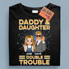 Daddy & Daughter Double Trouble Father Personalized Shirt, Father’s Day Gift for Dad, Papa, Parents, Father, Grandfather - TSA83PS02 - BMGifts