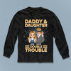 Daddy & Daughter Double Trouble Father Personalized Shirt, Father’s Day Gift for Dad, Papa, Parents, Father, Grandfather - TSA83PS02 - BMGifts