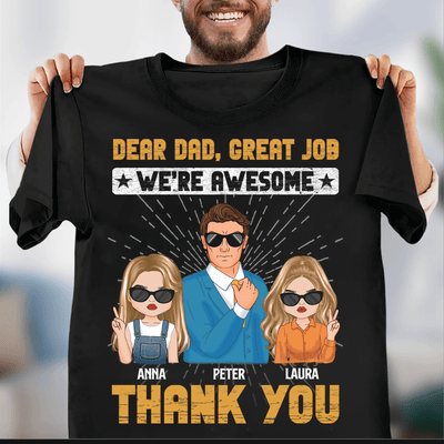 Dear Dad, Great Job Father Personalized Shirt, Father's Day Gift for Dad, Papa, Parents, Father, Grandfather - TS959PS01 - BMGifts