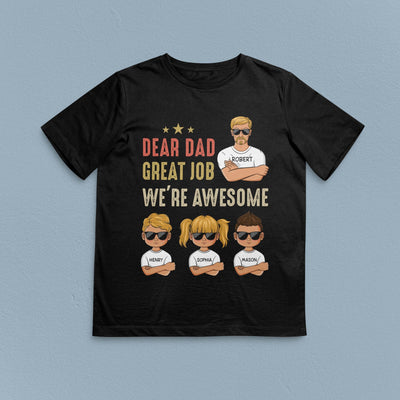 Dear Dad Great Job We're Awesome Father Personalized Shirt, Father’s Day Gift for Dad, Papa, Parents, Father, Grandfather - TS992PS02 - BMGifts