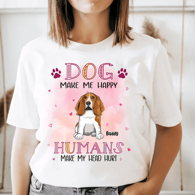 Dogs Make Me Happy Humans Make My Head Hurt Dog Personalized Shirt, Personalized Gift for Dog Lovers, Dog Dad, Dog Mom - TS036PS14 - BMGifts