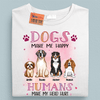 Dogs Make Me Happy Humans Make My Head Hurt Dog Personalized Shirt, Personalized Gift for Dog Lovers, Dog Dad, Dog Mom - TS036PS14 - BMGifts