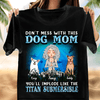 Don't Mess With This Dog Mom Dog Personalized Shirt, Personalized Gift for Dog Lovers, Dog Mom - TSA18PS01 - BMGifts