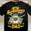 Every Superhero Has A Nickname My Favorite Is Dad Father Personalized Shirt, Father’s Day Gift for Dad, Papa, Parents, Father, Grandfather - TSB17PS02 - BMGifts