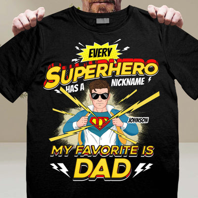 Every Superhero Has A Nickname My Favorite Is Dad Father Personalized Shirt, Father’s Day Gift for Dad, Papa, Parents, Father, Grandfather - TSB17PS02 - BMGifts