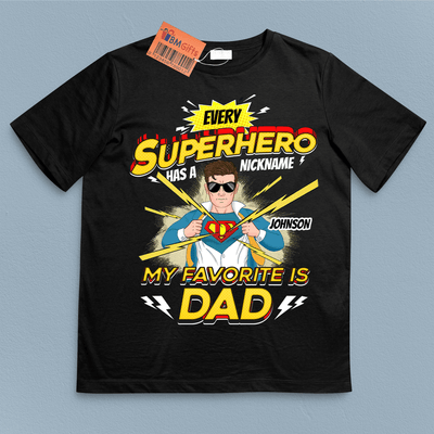 Every Superhero Has A Nickname My Favorite Is Dad Father Personalized Shirt, Father’s Day Gift for Dad, Papa, Parents, Father, Grandfather - TSB17PS02 - BMGifts