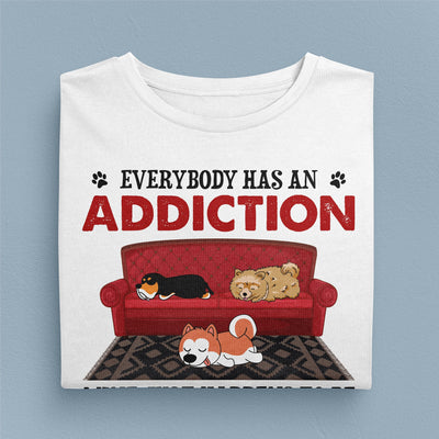 Everybody Has An Addiction Dog Personalized Shirt, Personalized Gift for Dog Lovers, Dog Dad, Dog Mom - TSA17PS01 - BMGifts