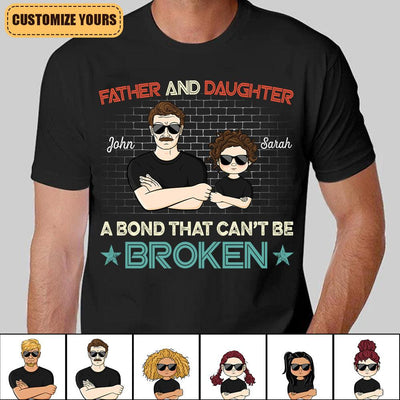 Father And Daughter A Bond That Can't Be Broken Personalized Shirt, Personalized Father's Day Gift for Dad, Papa, Parents, Father, Grandfather - TS509PS05 - BMGifts