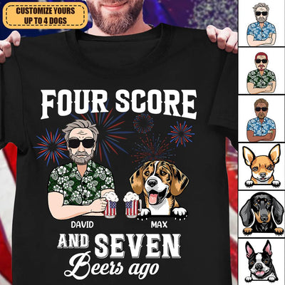 Four Score And Seven Beers Ago Dog Personalized Shirt, US Independence Day Gift for Dog Lovers, Dog Dad, Dog Mom - TSB20PS02 - BMGifts