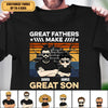 Great Fathers Make Great Children Personalized Shirt, Personalized Father's Day Gift for Dad, Papa, Parents, Father, Grandfather - TS505PS05 - BMGifts