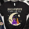 Halloween Is Better With Dogs Dog Personalized Shirt, Halloween Gift for Dog Lovers, Dog Dad, Dog Mom - TSA82PS02 - BMGifts