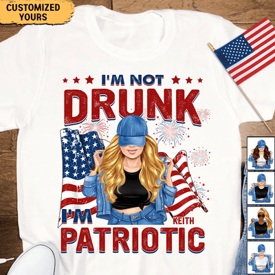 Happy 4th July I'm Not Drunk I'm Patriotic Bestie Personalized shirt, US Independence Day Gift for Besties, Sisters, Best Friends, Siblings - TSA78PS02 - BMGifts