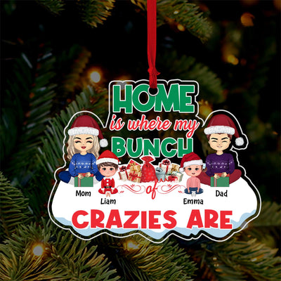 Home Is Where My Bunch of Crazies Are Family Personalized Custom Shaped Acrylic Ornament, Christmas Gift for Couples, Husband, Wife, Parents, Lovers - SA008PS02 - BMGifts