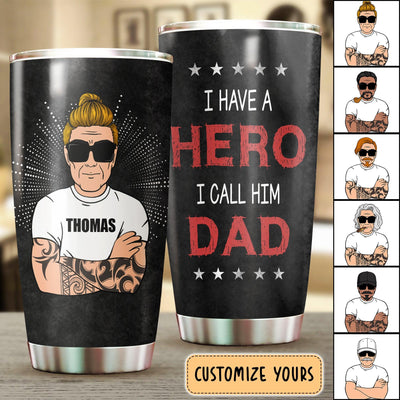 I Have A Hero I Call Him Dad Father Personalized Tumbler, Father’s Day Gift for Dad, Papa, Parents, Father, Grandfather - TB119PS02 - BMGifts