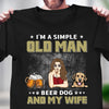 I'm A Simple Old Man Dog Personalized Shirt, Personalized Gift for Dog Lovers, Dog Dad, Dog Mom - TSC06PS02 - BMGifts