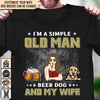 I'm A Simple Old Man Dog Personalized Shirt, Personalized Gift for Dog Lovers, Dog Dad, Dog Mom - TSC06PS02 - BMGifts