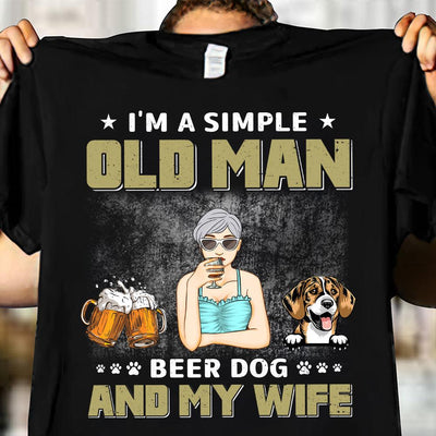 I'm A Simple Old Man Dog Personalized Shirt, Personalized Gift for Dog Lovers, Dog Dad, Dog Mom - TSC06PS02 - BMGifts