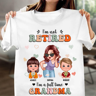 I'm Not Retired Grandma Personalized Shirt, Personalized Gift for Nana, Grandma, Grandmother, Grandparents - TSB21PS01 - BMGifts