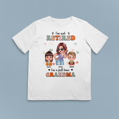 I'm Not Retired Grandma Personalized Shirt, Personalized Gift for Nana, Grandma, Grandmother, Grandparents - TSB21PS01 - BMGifts