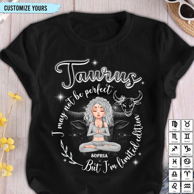 I May Not Be Perfect But I'm Limited Edition Zodiac Personalized Shirt, Zodiac Sign Astrology Gifts for Her - TS073PS14 - BMGifts